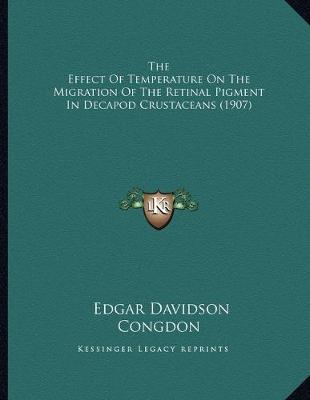 Cover of The Effect Of Temperature On The Migration Of The Retinal Pigment In Decapod Crustaceans (1907)