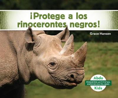 Cover of ¡Protege a Los Rinocerontes Negros! (Help the Black Rhinoceros)