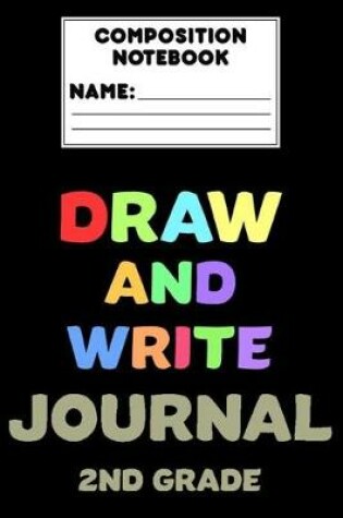 Cover of Composition Notebook Draw And Write Journal 2nd Grade