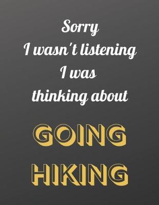 Book cover for Sorry I wasn't listening I was thinking about going hiking