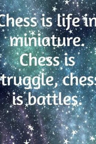 Cover of Chess Is Life In Miniature. Chess Is Struggle, Chess Is Battles