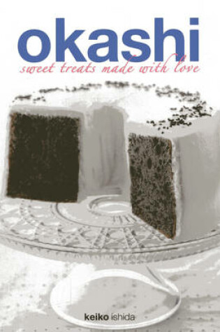 Cover of Okashi: Sweet Treats Made With Love