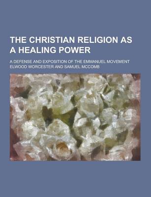 Book cover for The Christian Religion as a Healing Power; A Defense and Exposition of the Emmanuel Movement