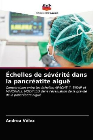 Cover of Échelles de sévérité dans la pancréatite aiguë