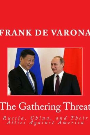 Cover of The Gathering Threat of Russia, China, and Their Allies Against America