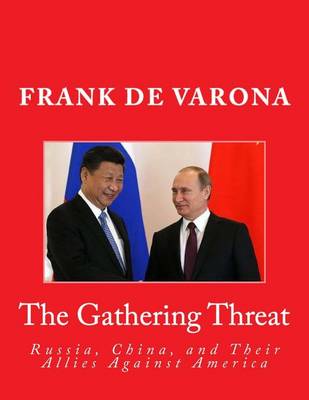 Cover of The Gathering Threat of Russia, China, and Their Allies Against America