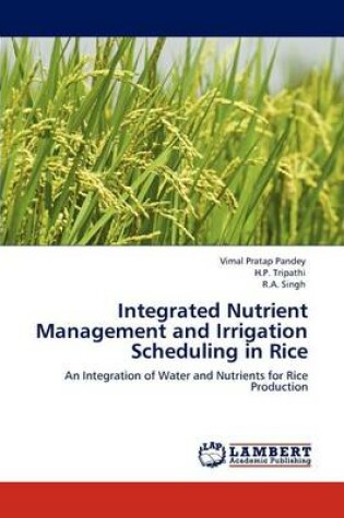 Cover of Integrated Nutrient Management and Irrigation Scheduling in Rice