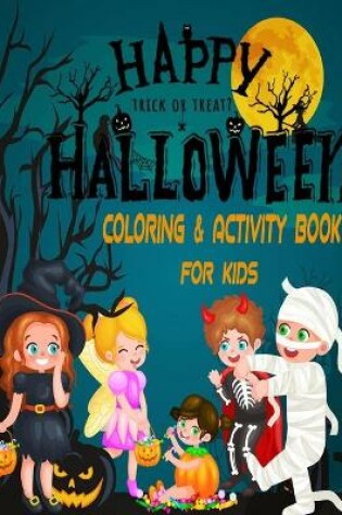 Cover of Happy Trick or Treat Halloween Coloring and Activity Book for Kids