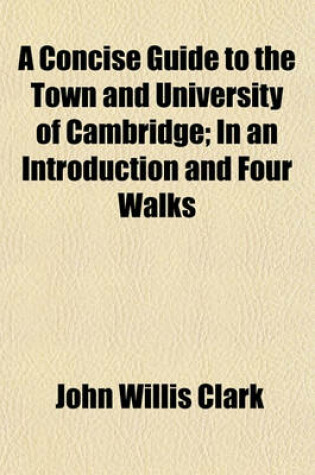 Cover of A Concise Guide to the Town and University of Cambridge; In an Introduction and Four Walks