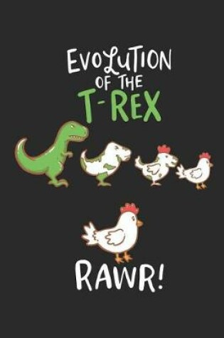 Cover of Evolution Of The T-Rex RAWR!