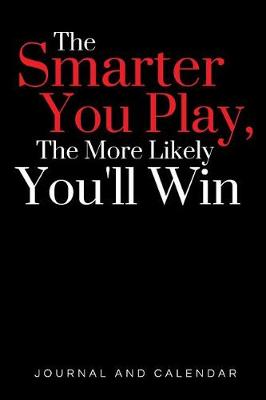 Book cover for The Smarter You Play, the More Likely You'll Win