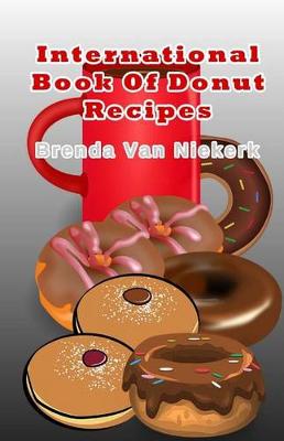 Book cover for International Book Of Donut Recipes