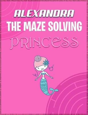 Book cover for Alexandra the Maze Solving Princess