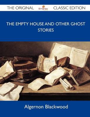 Book cover for The Empty House and Other Ghost Stories - The Original Classic Edition