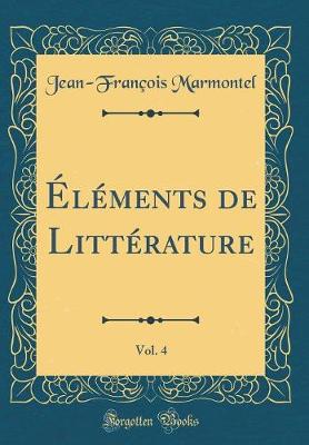 Book cover for Elements de Litterature, Vol. 4 (Classic Reprint)