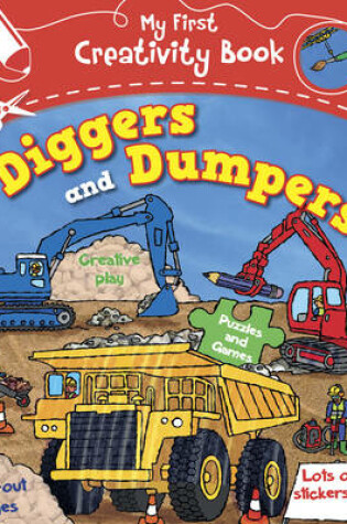 Cover of My First Creativity Book: Diggers and Dumpers