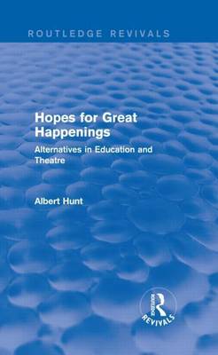 Cover of Hopes for Great Happenings: Alternatives in Education and Theatre: Alternatives in Education and Theatre