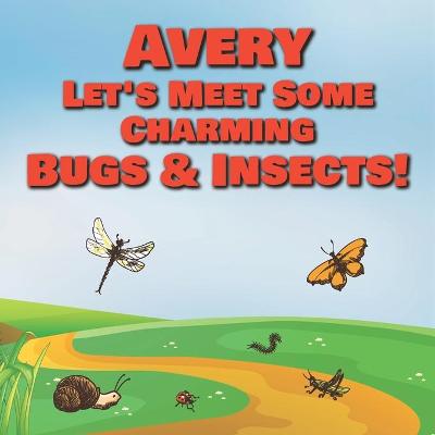 Book cover for Avery Let's Meet Some Charming Bugs & Insects!