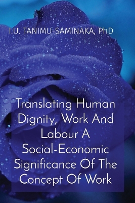 Book cover for Translating Human Dignity, Work And Labour A Social-Economic Significance Of The Concept Of Work