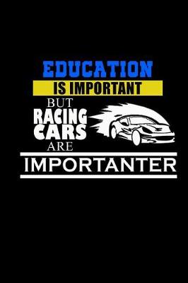 Book cover for Education is Important But Racing Cars Are Importanter