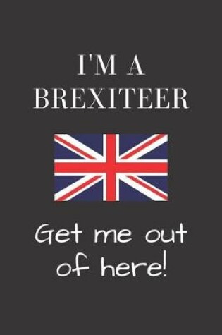 Cover of I'm a brexiteer - get me out of here!
