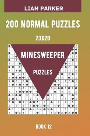 Cover of Minesweeper Puzzles - 200 Normal Puzzles 20x20 Book 12