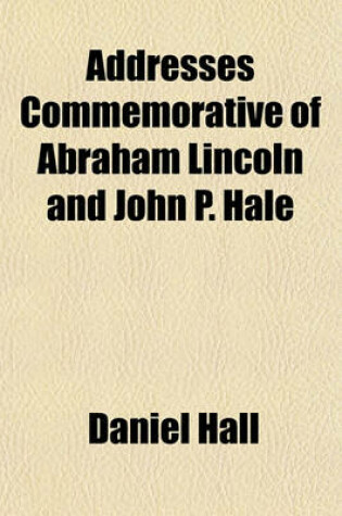 Cover of Addresses Commemorative of Abraham Lincoln and John P. Hale