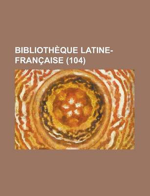 Book cover for Bibliotheque Latine-Francaise (104)