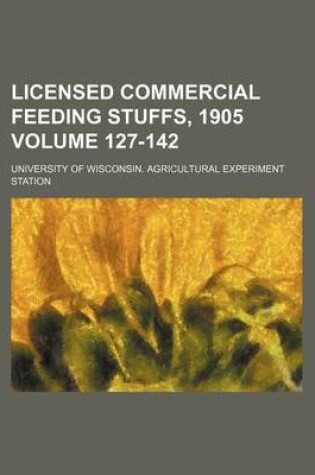 Cover of Licensed Commercial Feeding Stuffs, 1905 Volume 127-142