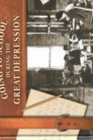 Cover of Going to School During the Great Depression