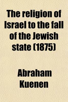 Book cover for The Religion of Israel to the Fall of the Jewish State (1875)