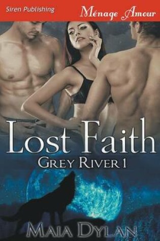 Cover of Lost Faith [Grey River 1] (Siren Publishing Menage Amour)