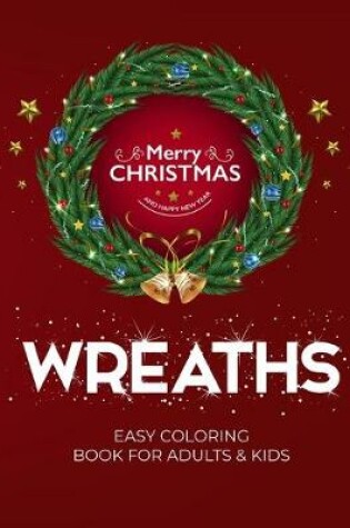 Cover of Wreaths Easy Coloring Book For Adults & Kids