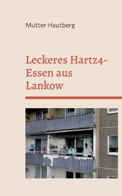 Book cover for Leckeres Hartz4-Essen aus Lankow