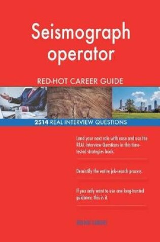 Cover of Seismograph operator RED-HOT Career Guide; 2514 REAL Interview Questions