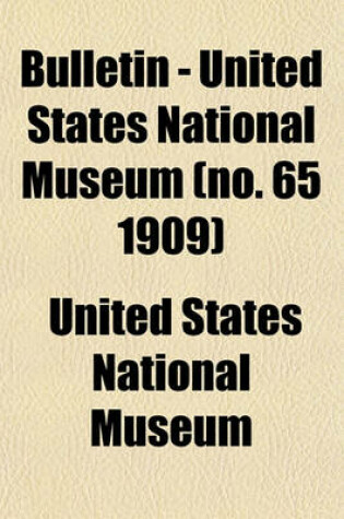Cover of Bulletin - United States National Museum (No. 65 1909)