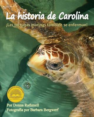 Book cover for La Historia de Carolina: ¡Las Tortugas Marinas Tambien Se Enferman! (Carolina's Story: Sea Turtles Get Sick Too!)