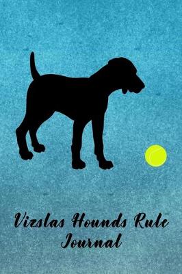 Book cover for Vizslas Hounds Rule Journal