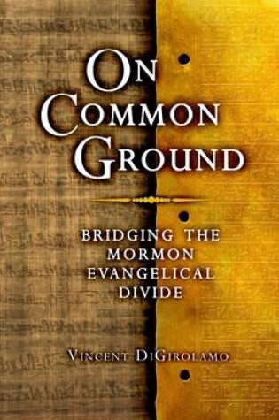 Cover of On Common Ground: Bridging The Mormon-Evangelical Divide