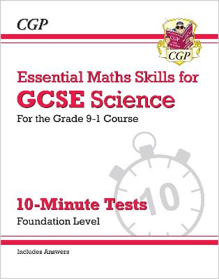 Book cover for GCSE Science: Essential Maths Skills 10-Minute Tests - Foundation (includes answers)