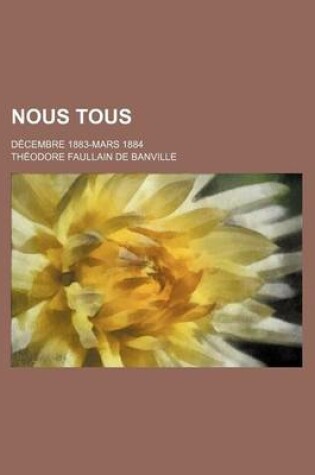 Cover of Nous Tous; Decembre 1883-Mars 1884