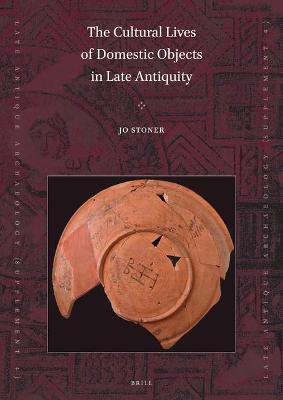 Cover of The Cultural Lives of Domestic Objects in Late Antiquity