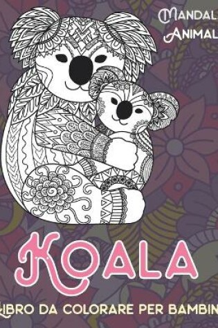 Cover of Libro da colorare per bambini - Mandala - Animale - Koala