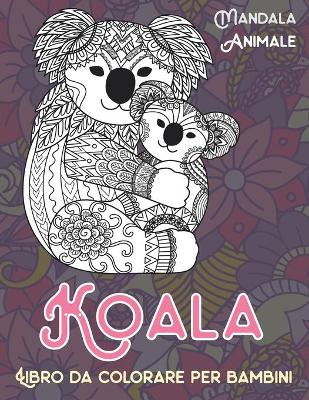 Cover of Libro da colorare per bambini - Mandala - Animale - Koala