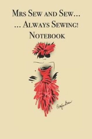 Cover of Mrs Sew and Sew ... ...Always Sewing! Notebook