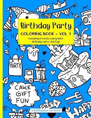 Book cover for Birthday Party Coloring Book Volume 1 (A KIDSspace Fun Book)
