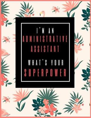 Book cover for I'm An Administrative Assistant, What's Your Superpower?