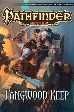 Cover of Pathfinder Module: Fangwood Keep