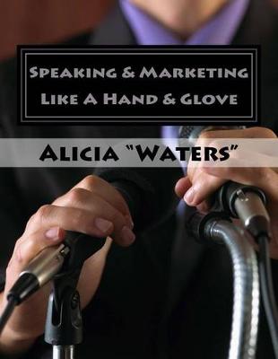 Book cover for Speaking & Marketing Like A Hand & Glove