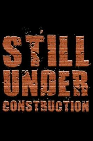 Cover of Still under construction